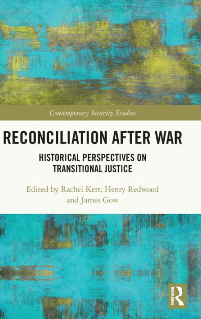 Reconciliation after War: Historical Perspectives on Transitional ...