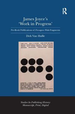 James Joyce's 'Work Progress': Pre-Book Publications of Finnegans Wake Fragments