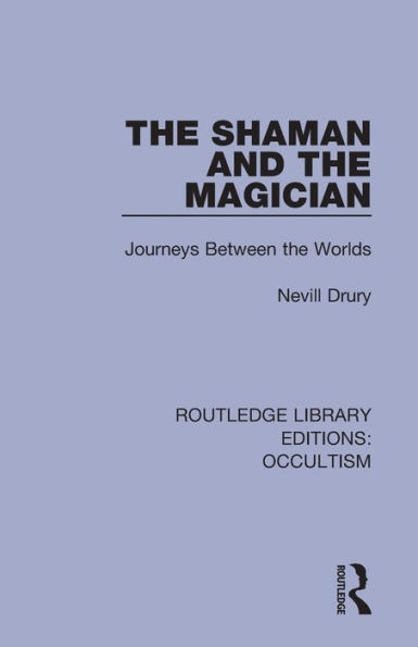 the Shaman and Magician: Journeys Between Worlds