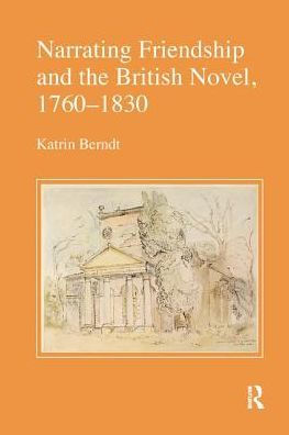 Narrating Friendship and the British Novel, 1760-1830