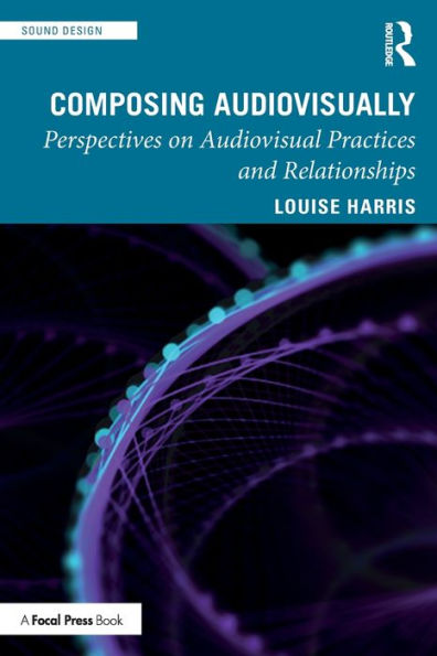 Composing Audiovisually: Perspectives on audiovisual practices and relationships