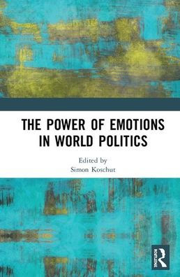 The Power of Emotions in World Politics / Edition 1