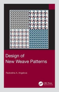 Title: Design of New Weave Patterns / Edition 1, Author: Radostina A. Angelova