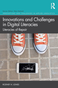 Title: Innovations and Challenges in Digital Literacies: Literacies of Repair, Author: Rodney H. Jones