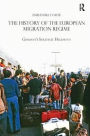 The History of the European Migration Regime: Germany's Strategic Hegemony