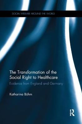 The Transformation of the Social Right to Healthcare: Evidence from England and Germany