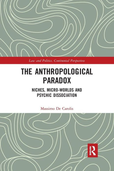 The Anthropological Paradox: Niches, Micro-worlds and Psychic Dissociation / Edition 1