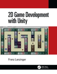 Title: 2D Game Development with Unity, Author: Franz Lanzinger