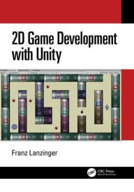 Title: 2D Game Development with Unity, Author: Franz Lanzinger