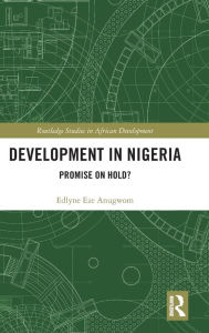 Title: Development in Nigeria: Promise on Hold?, Author: Edlyne Eze Anugwom