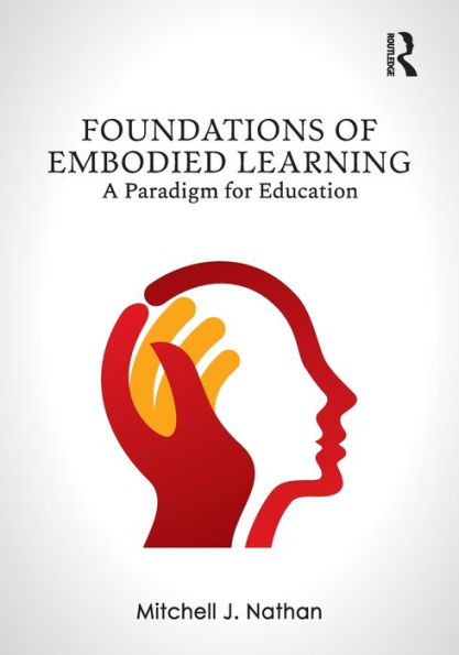 Foundations of Embodied Learning: A Paradigm for Education