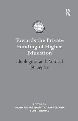 Towards the Private Funding of Higher Education: Ideological and Political Struggles