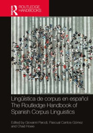 Title: Lingüística de corpus en español / The Routledge Handbook of Spanish Corpus Linguistics, Author: Giovanni Parodi