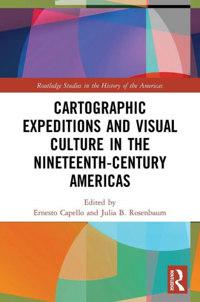 Cartographic Expeditions and Visual Culture the Nineteenth-Century Americas