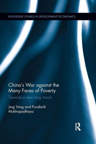 Title: China's War against the Many Faces of Poverty: Towards a new long march / Edition 1, Author: Jing Yang