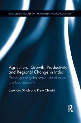 Agricultural Growth, Productivity and Regional Change in India: Challenges of globalisation, liberalisation and food insecurity / Edition 1