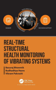 Title: Real-Time Structural Health Monitoring of Vibrating Systems, Author: Basuraj Bhowmik