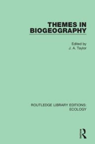 Title: Themes in Biogeography / Edition 1, Author: J. A. Taylor