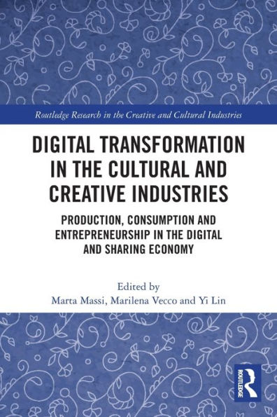 Digital Transformation the Cultural and Creative Industries: Production, Consumption Entrepreneurship Sharing Economy