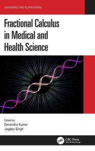 Title: Fractional Calculus in Medical and Health Science / Edition 1, Author: Devendra Kumar