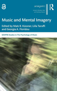 Title: Music and Mental Imagery, Author: Mats B. Küssner