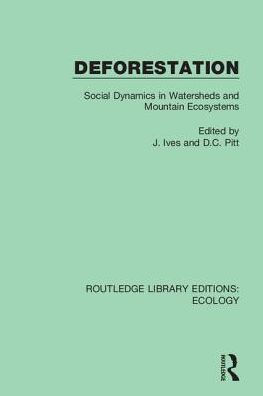 Deforestation: Social Dynamics in Watersheds and Mountain Ecosystems / Edition 1