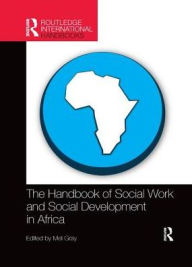 Title: The Handbook of Social Work and Social Development in Africa / Edition 1, Author: Mel Gray