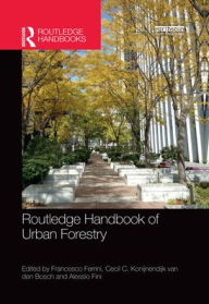 Title: Routledge Handbook of Urban Forestry / Edition 1, Author: Francesco Ferrini
