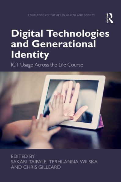 Digital Technologies and Generational Identity: ICT Usage Across the Life Course