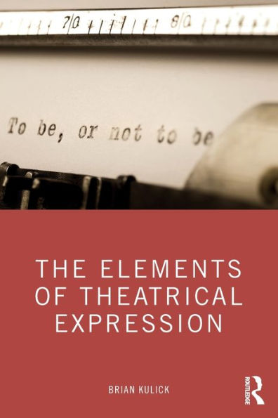 The Elements of Theatrical Expression / Edition 1