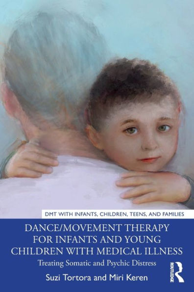 Dance/Movement Therapy for Infants and Young Children with Medical Illness: Treating Somatic Psychic Distress