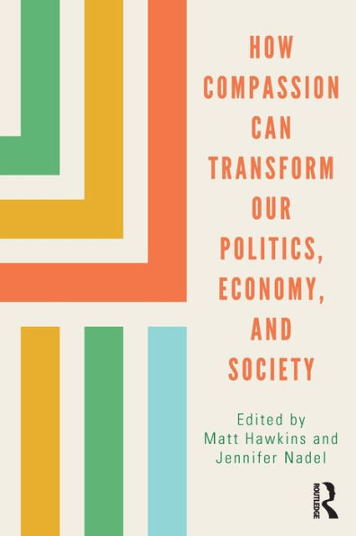 How Compassion can Transform our Politics, Economy, and Society