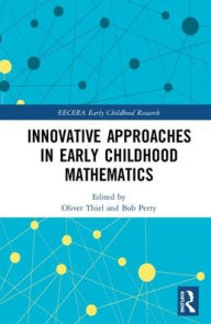 Title: Innovative Approaches in Early Childhood Mathematics / Edition 1, Author: Oliver Thiel