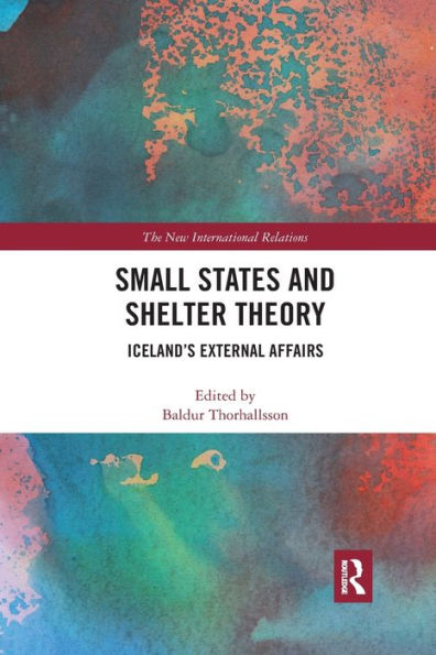 Small States and Shelter Theory: Iceland's External Affairs / Edition 1
