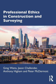 Title: Professional Ethics in Construction and Surveying, Author: Greg Watts