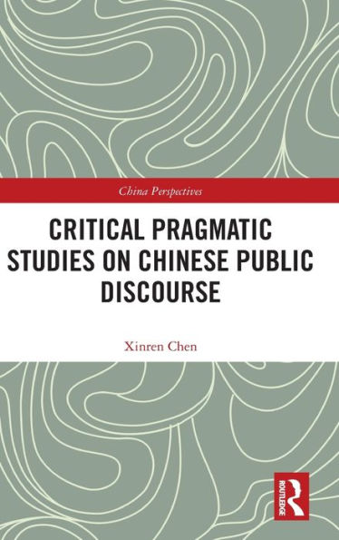 Critical Pragmatic Studies on Chinese Public Discourse / Edition 1