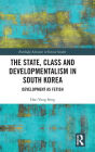 The State, Class and Developmentalism in South Korea: Development as Fetish
