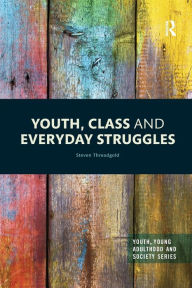 Title: Youth, Class and Everyday Struggles, Author: Steven Threadgold
