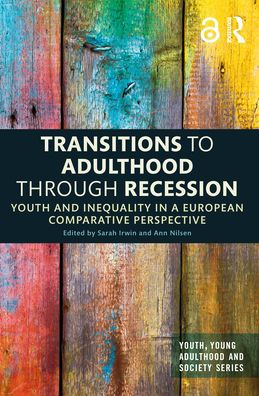 Transitions to Adulthood Through Recession: Youth and Inequality a European Comparative Perspective