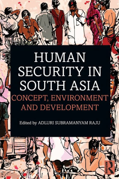 Human Security in South Asia: Concept, Environment and Development / Edition 1