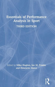 Title: Essentials of Performance Analysis in Sport: Third edition / Edition 3, Author: Mike Hughes