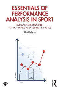 Title: Essentials of Performance Analysis in Sport: Third edition / Edition 3, Author: Mike Hughes