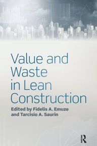 Title: Value and Waste in Lean Construction, Author: Fidelis Emuze