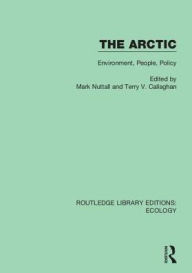 Title: The Arctic: Environment, People, Policy / Edition 1, Author: Jack D. Ives