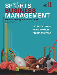 Title: Sports Business Management: Decision Making Around the Globe, Author: George Foster