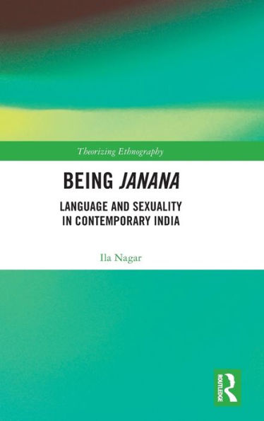 Being Janana: Language and Sexuality in Contemporary India / Edition 1