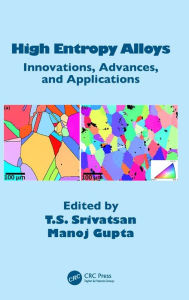 Title: High Entropy Alloys: Innovations, Advances, and Applications / Edition 1, Author: T.S. Srivatsan