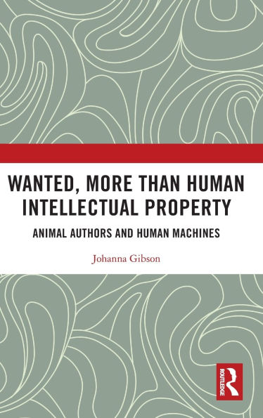 Wanted, More than Human Intellectual Property: Animal Authors and Machines