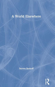 Title: A World Elsewhere / Edition 1, Author: Steven Berkoff
