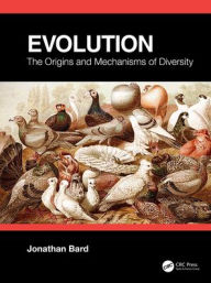 Title: Evolution: The Origins and Mechanisms of Diversity, Author: Jonathan Bard